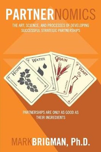 Partnernomics: The Art, Science, and Processes of Developing Successful Strategic Partnerships, Mark Brigman - Paperback - 9781543176742