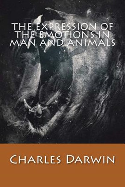 The Expression of The Emotions in Man and Animals, Charles Darwin - Paperback - 9781543180329
