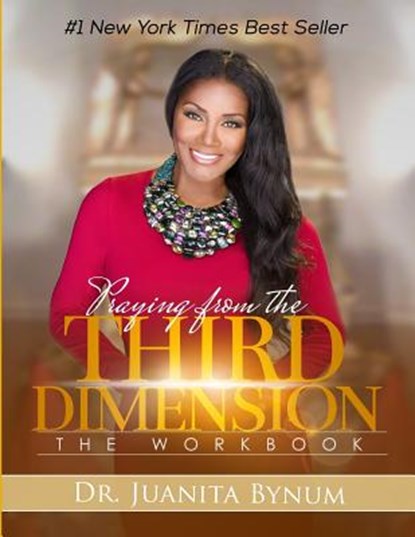 Praying From The Third Dimension Workbook, Juanita Bynum - Paperback - 9781543214451