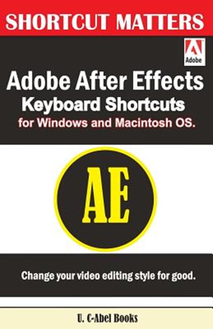 Adobe After Effects Keyboard Shortcuts for Widows and Macintosh OS., U. C. Books - Paperback - 9781543227253