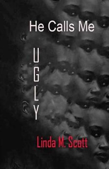 He Calls Me Ugly, SCOTT,  Linda - Paperback - 9781543252606