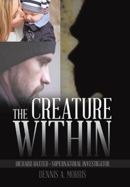 The Creature Within, MORRIS,  Dennis A. - Gebonden - 9781543414219