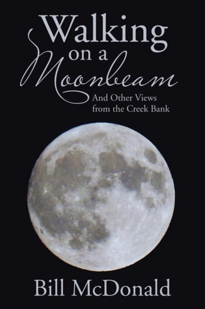 Walking on a Moonbeam, Bill McDonald - Paperback - 9781543430936