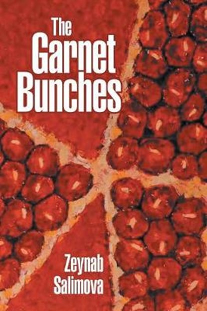 The Garnet Bunches, SALIMOVA,  Zeynab - Paperback - 9781543441932