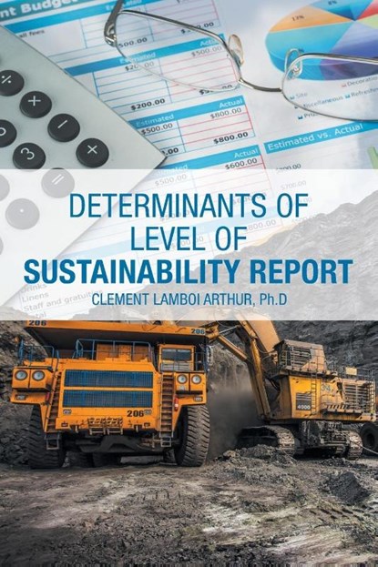 Determinants of Level of Sustainability Report, Clement Lamboi Arthur - Paperback - 9781543488524