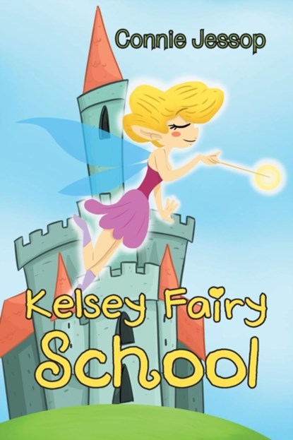 Kelsey Fairy School, Connie Jessop - Paperback - 9781543492767