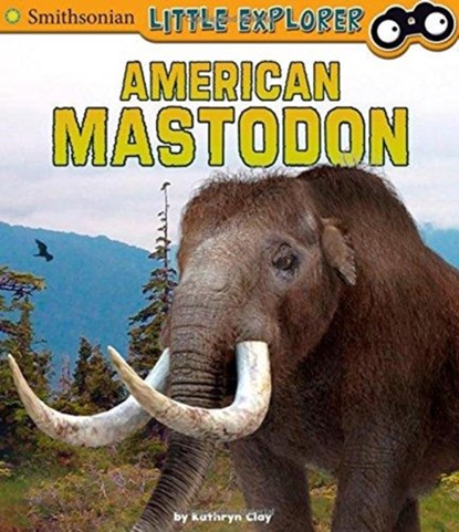 American Mastodon (Little Paleontologist), Kathryn Clay - Paperback - 9781543505474