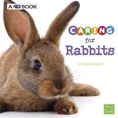 Caring for Rabbits: A 4D Book, Tammy Gagne - Paperback - 9781543527490