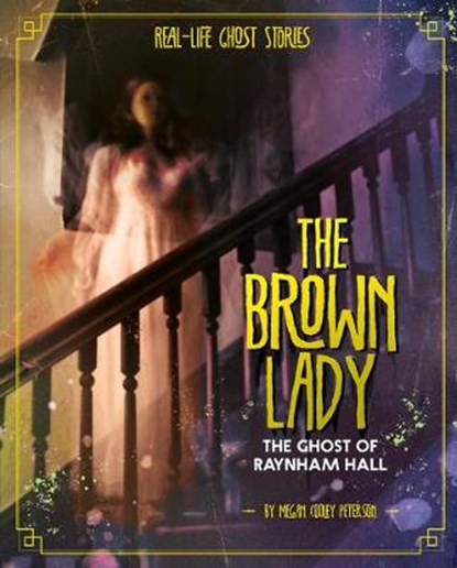 The Brown Lady: The Ghost of Raynham Hall, PETERSON,  Megan Cooley - Gebonden - 9781543573404