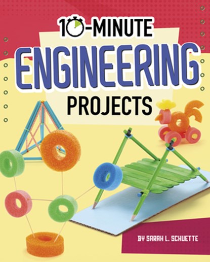10-Minute Engineering Projects, Sarah L. Schuette - Gebonden - 9781543590937