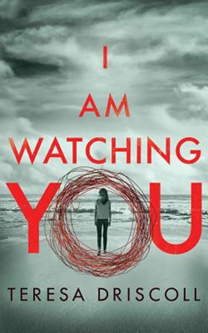 I Am Watching You, DRISCOLL,  Teresa - AVM - 9781543617665