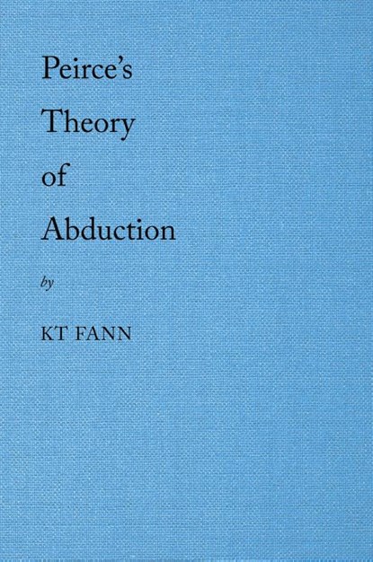 Peirce's Theory of Abduction, Kt Fann - Paperback - 9781543761207