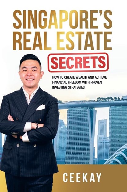 Singapore's Real Estate Secrets, Ceekay - Paperback - 9781543772081