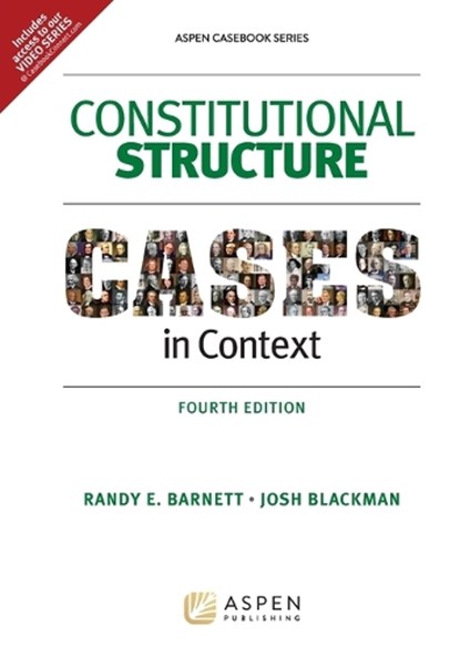 Constitutional Structure: Cases in Context, BARNETT,  Randy E. - Paperback - 9781543839043