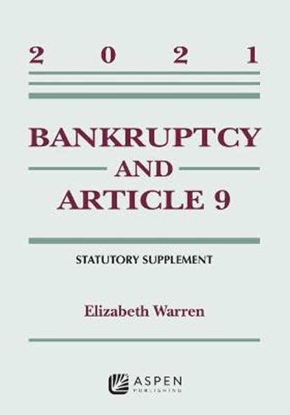 Bankruptcy & Article 9: 2021 Statutory Supplement, WARREN,  Elizabeth - Paperback - 9781543844511