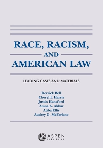 Race, Racism, and American Law: Leading Cases and Materials, 2023, Derrick A. Bell - Paperback - 9781543850291