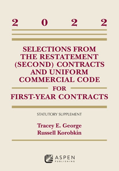 Selections from the Restatement (Second) Contracts and Uniform Commercial Code for First-Year Contracts: 2022 Supplement, Tracey E. George - Paperback - 9781543857870