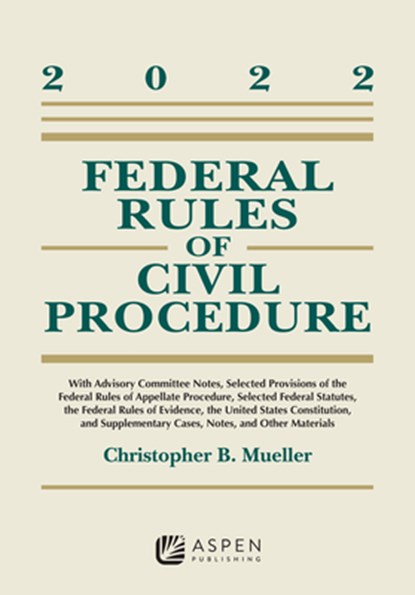 Federal Rules of Civil Procedure: 2022 Supplement, Christopher B. Mueller - Paperback - 9781543858266