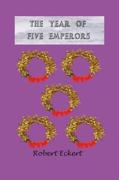 The Year of Five Emperors, ECKERT,  Robert - Paperback - 9781543909913