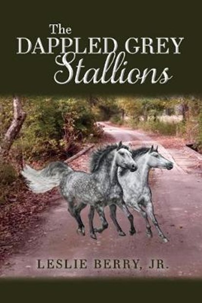 The Dappled Grey Stallions, BERRY,  Leslie - Paperback - 9781543923155