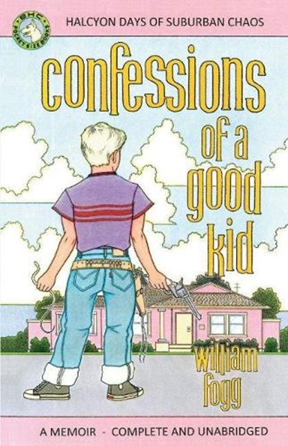 Confessions of a Good Kid, William Fogg - Paperback - 9781543949469