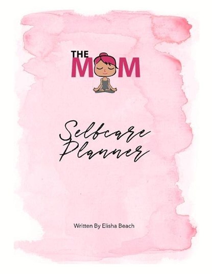 The Mom Selfcare Planner, Elisha Beach - Paperback - 9781543951295