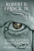 Beaten, Battered, and Damned | French, Robert B., Jr. | 