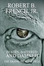 Beaten, Battered, and Damned | French, Robert B., Jr. | 