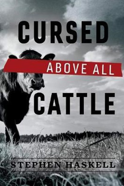 Cursed Above All Cattle, HASKELL,  Stephen - Paperback - 9781543958225