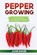Pepper Growing: How to Grow Hot Peppers at Home, John Baker - Paperback - 9781544021171