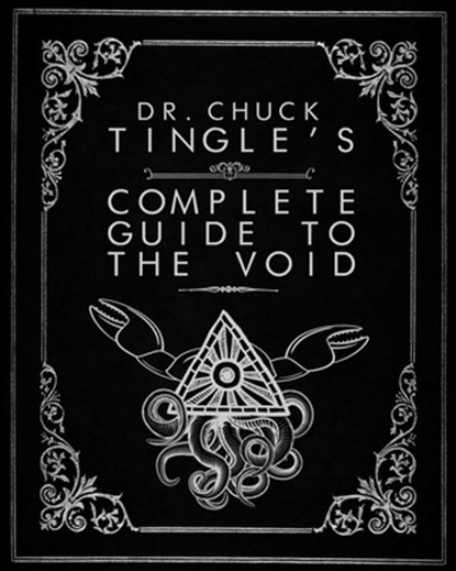 Dr. Chuck Tingle's Complete Guide To The Void, Chuck Tingle - Paperback - 9781544123813