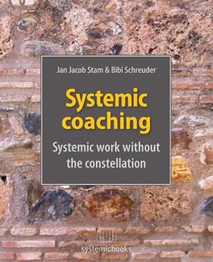 Systemic coaching: systemic work without the constellation, Bibi Schreuder - Paperback - 9781544224190