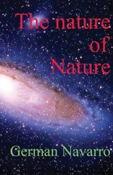 The nature of Nature: Prime numbers and zero-point measurement of the fundamental variables of Nature - German Navarro - 9781544226200