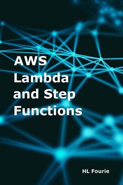 AWS Lambda and Step Functions, Hl Fourie - Paperback - 9781544284385