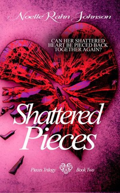 Shattered Pieces book 2, Noelle Rahn-Johnson - Ebook - 9781544287027