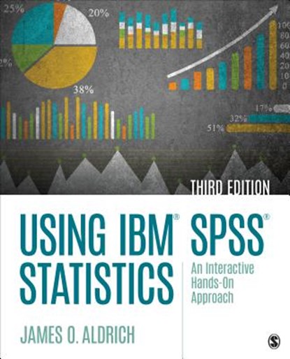 Using IBM® SPSS® Statistics: An Interactive Hands-On Approach, Aldrich - Paperback - 9781544318899