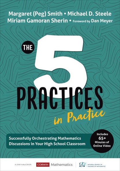 The Five Practices in Practice [High School], MARGARET (PEG) S. (UNIVERSITY OF PITTSBURGH,  USA) Smith ; Michael D. (University of Wisconsin-Milwaukee, USA) Steele ; Miriam Gamoran (Northwestern University, USA) Sherin - Paperback - 9781544321233