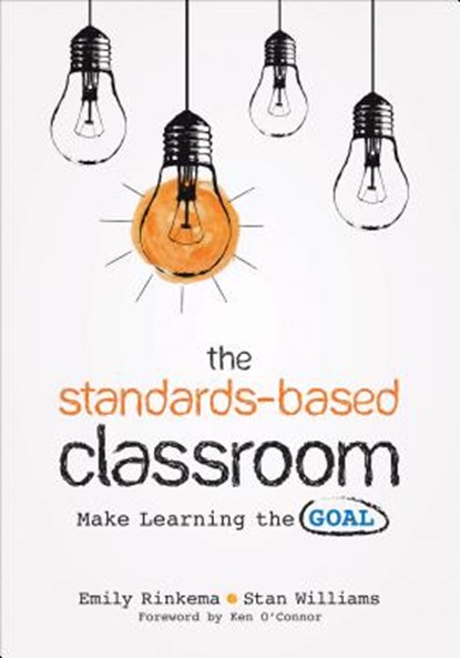 The Standards-Based Classroom, Emily A. Rinkema ; Stan Williams - Paperback - 9781544324203
