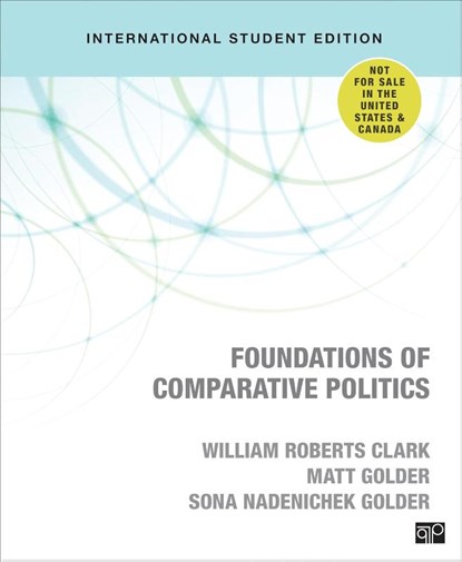 Foundations of Comparative Politics - International Student Edition, CLARK,  William Roberts ; Golder, Matt ; Golder, Sona N. - Paperback - 9781544326863