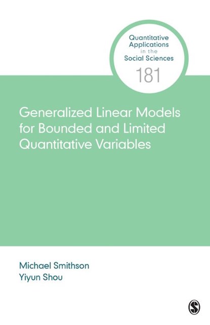 Generalized Linear Models for Bounded and Limited Quantitative Variables, SMITHSON,  Michael ; Shou, Yiyun - Paperback - 9781544334530