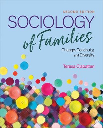 Sociology of Families: Change, Continuity, and Diversity, Teresa Ciabattari - Paperback - 9781544342436