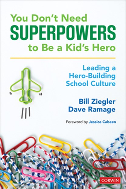 You Don’t Need Superpowers to Be a Kid’s Hero, Bill Ziegler ; Dave Ramage - Paperback - 9781544355085