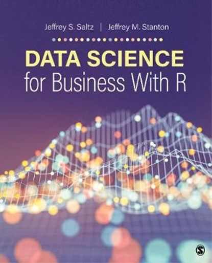 Data Science for Business With R, Jeffrey S. (Syracuse University Saltz ; Jeffrey Morgan (Syracuse University Stanton - Paperback - 9781544370453