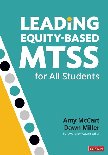 Leading Equity-Based MTSS for All Students, AMY (UNIVERSITY OF KANSAS,  USA) McCart ; Dawn Dee (SWIFT Education Center, Lawrence, KS) Miller - Paperback - 9781544372853