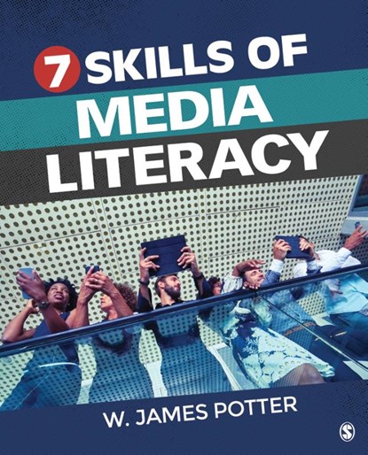 Seven Skills of Media Literacy, POTTER,  W. James - Paperback - 9781544378565
