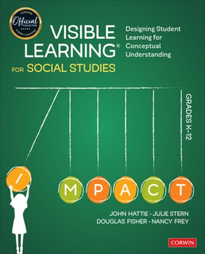 Visible Learning for Social Studies, Grades K-12, John (The University of Melbourne Hattie ; Julie Stern ; Douglas (San Diego State University Fisher ; Nancy (San Diego State University Frey - Paperback - 9781544380827