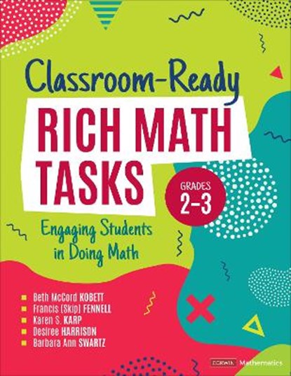Classroom-Ready Rich Math Tasks, Grades 2-3, Beth McCord Kobett ; Francis M. Fennell ; Karen S. Karp ; Desiree Yvonne Harrison ; Barbara Ann Swartz - Paperback - 9781544399133