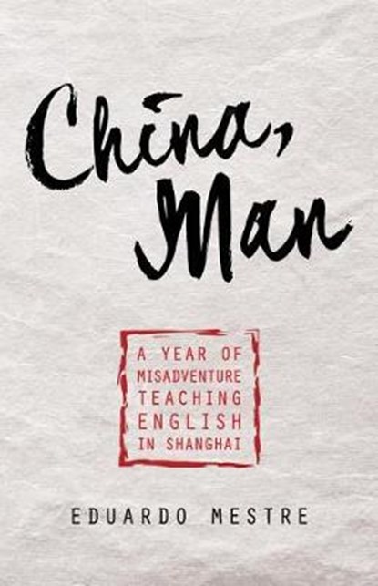 China, Man, Eduardo Mestre - Paperback - 9781544500997