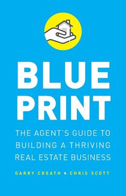 Blueprint: The Agent's Guide to Building a Thriving Real Estate Business, Chris Scott - Paperback - 9781544502465