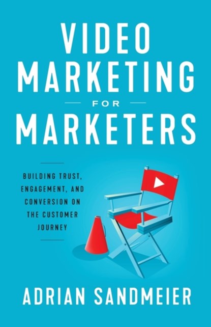 Video Marketing for Marketers, Adrian Sandmeier - Paperback - 9781544505923